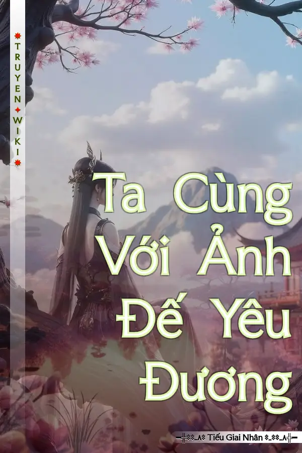 Truyện Ta Cùng Với Ảnh Đế Yêu Đương