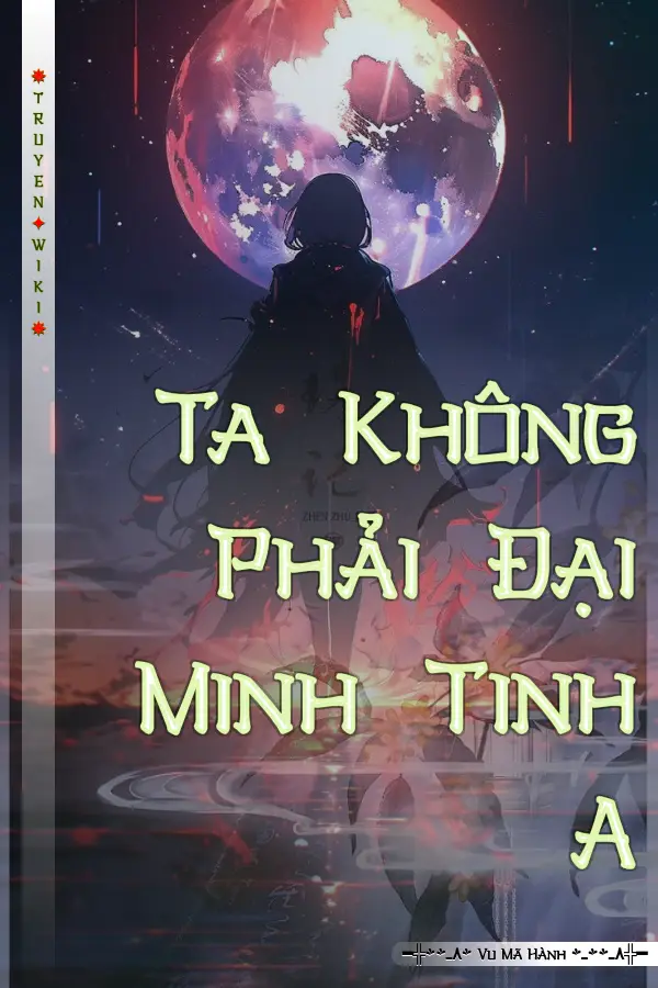 Truyện Ta Không Phải Đại Minh Tinh A