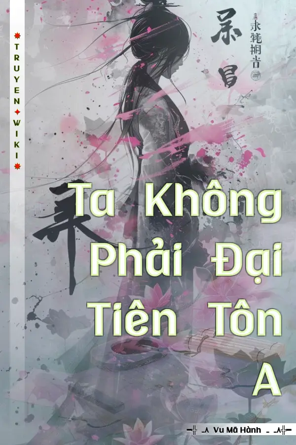 Truyện Ta Không Phải Đại Tiên Tôn A