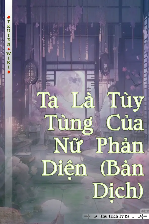 Truyện Ta Là Tùy Tùng Của Nữ Phản Diện (Bản Dịch)