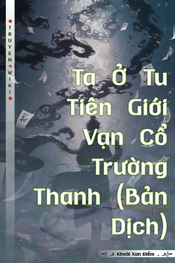 Ta Ở Tu Tiên Giới Vạn Cổ Trường Thanh (Bản Dịch)