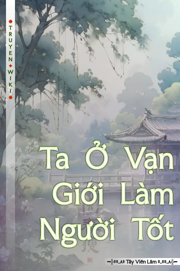 Ta Ở Vạn Giới Làm Người Tốt