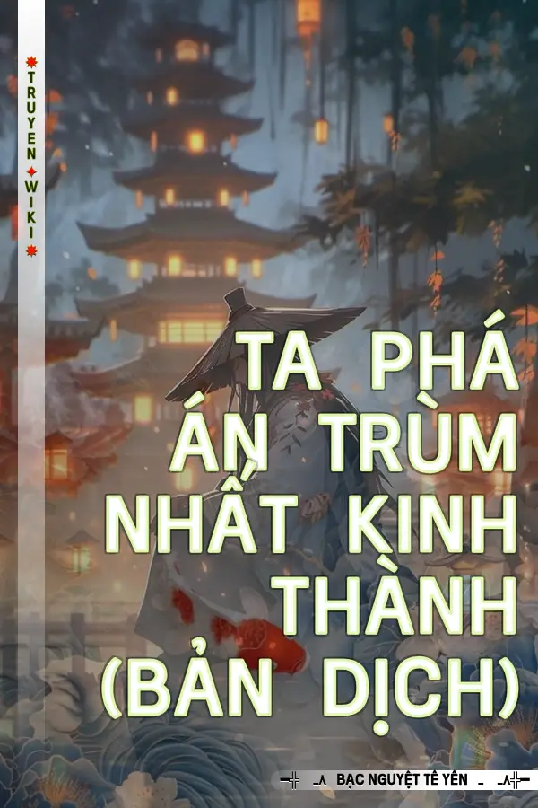 Truyện Ta Phá Án Trùm Nhất Kinh Thành (Bản Dịch)