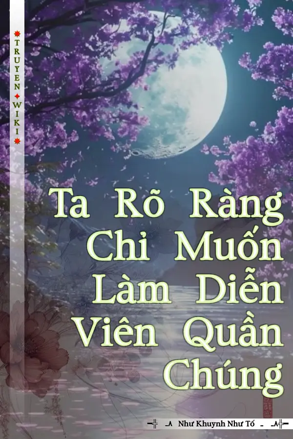 Truyện Ta Rõ Ràng Chỉ Muốn Làm Diễn Viên Quần Chúng