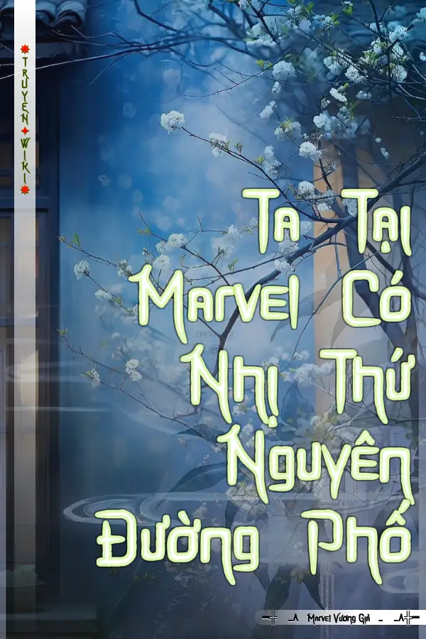 Ta Tại Marvel Có Nhị Thứ Nguyên Đường Phố