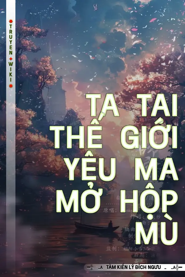 Ta Tại Thế Giới Yêu Ma Mở Hộp Mù