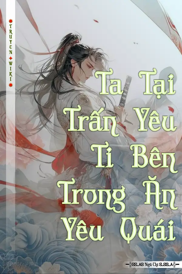 Truyện Ta Tại Trấn Yêu Ti Bên Trong Ăn Yêu Quái