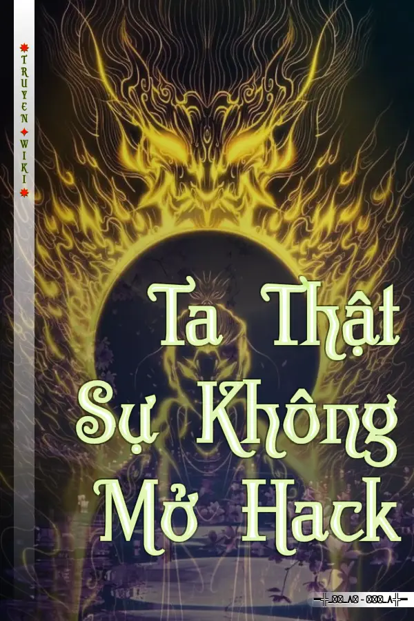 Truyện Ta Thật Sự Không Mở Hack