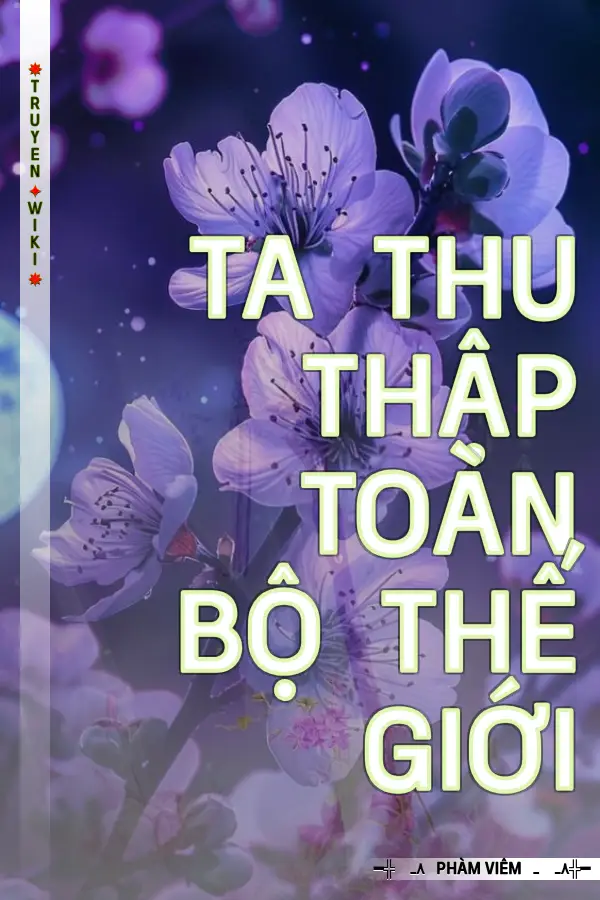 Ta Thu Thập Toàn Bộ Thế Giới