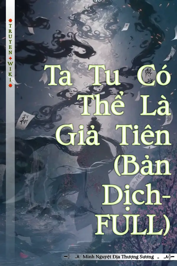 Truyện Ta Tu Có Thể Là Giả Tiên (Bản Dịch-FULL)