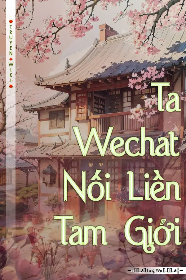 Truyện Ta Wechat Nối Liền Tam Giới