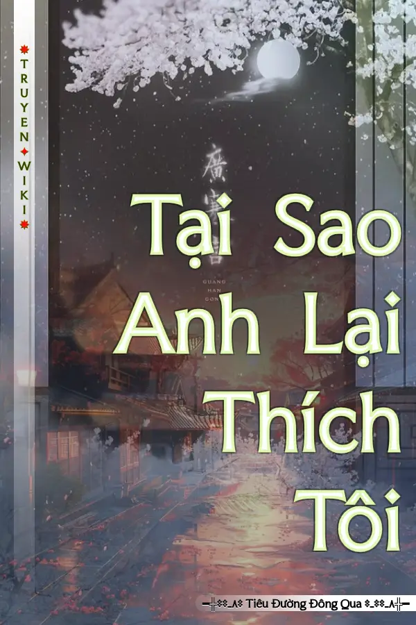 Truyện Tại Sao Anh Lại Thích Tôi