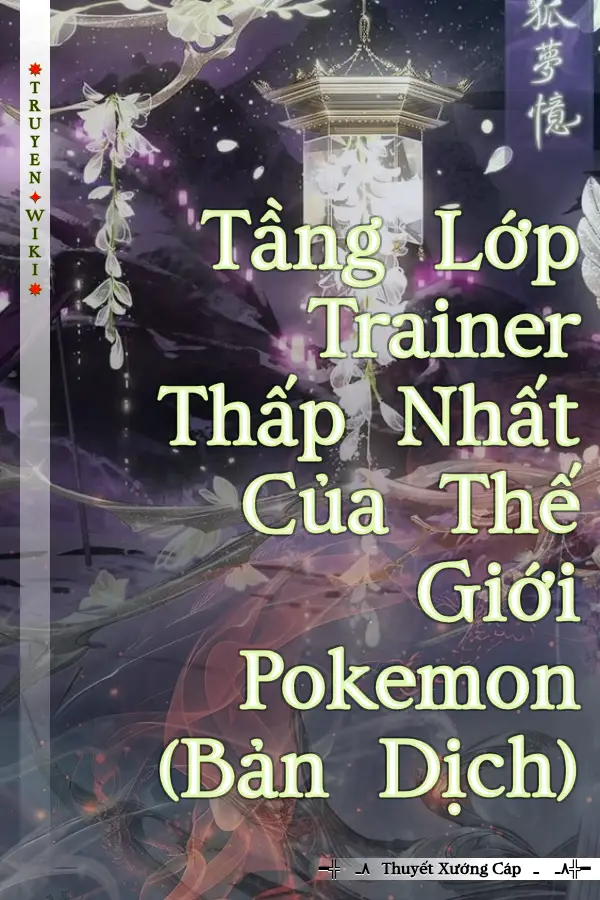 Truyện Tầng Lớp Trainer Thấp Nhất Của Thế Giới Pokemon (Bản Dịch)