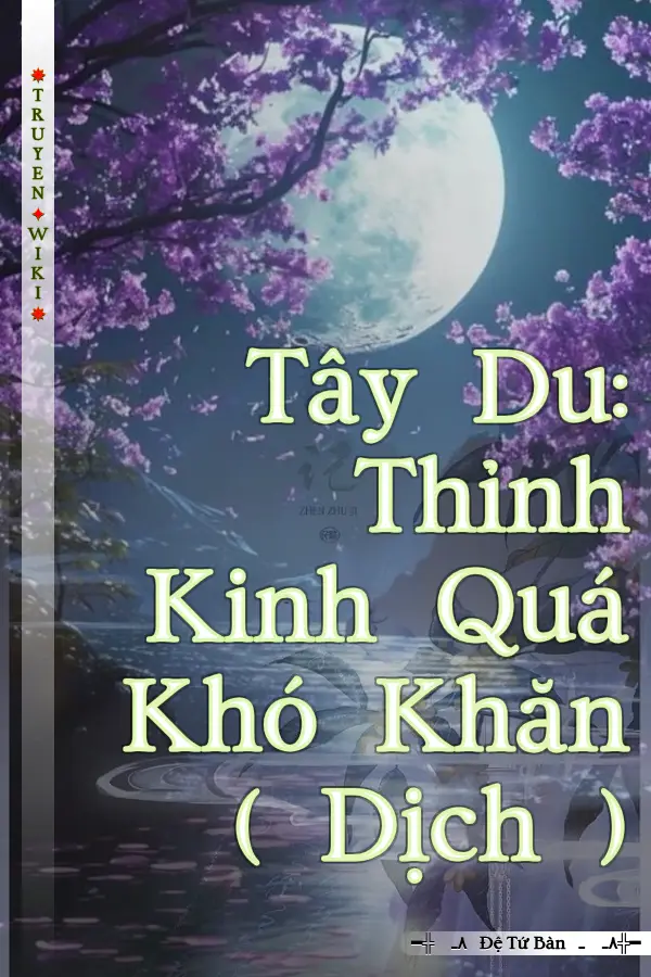 Tây Du: Thỉnh Kinh Quá Khó Khăn ( Dịch )