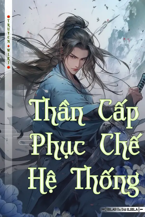 Truyện Thần Cấp Phục Chế Hệ Thống