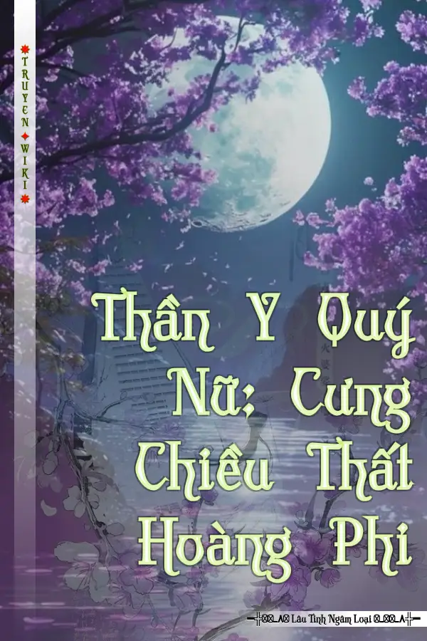 Thần Y Quý Nữ: Cưng Chiều Thất Hoàng Phi