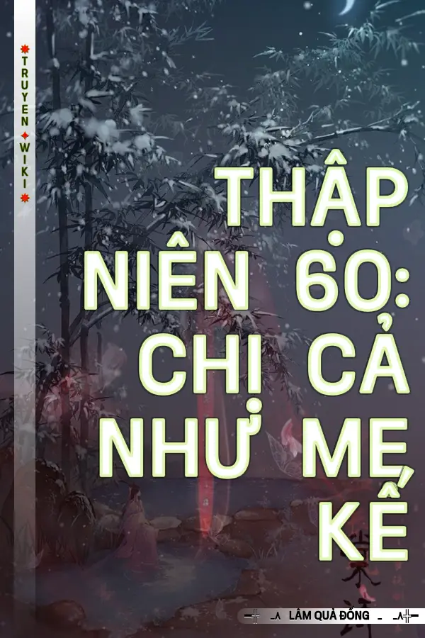 Truyện Thập Niên 60: Chị Cả Như Mẹ Kế