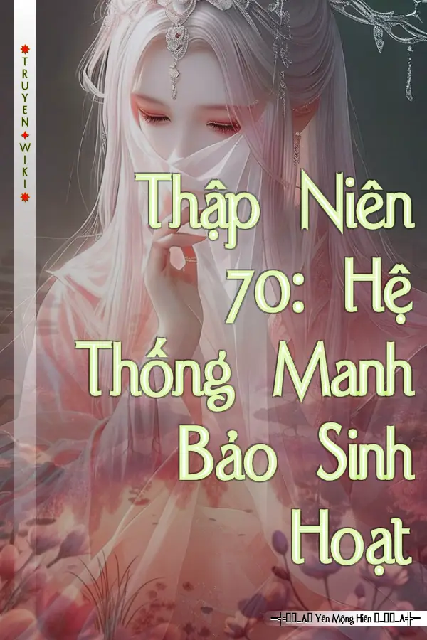 Thập Niên 70: Hệ Thống Manh Bảo Sinh Hoạt