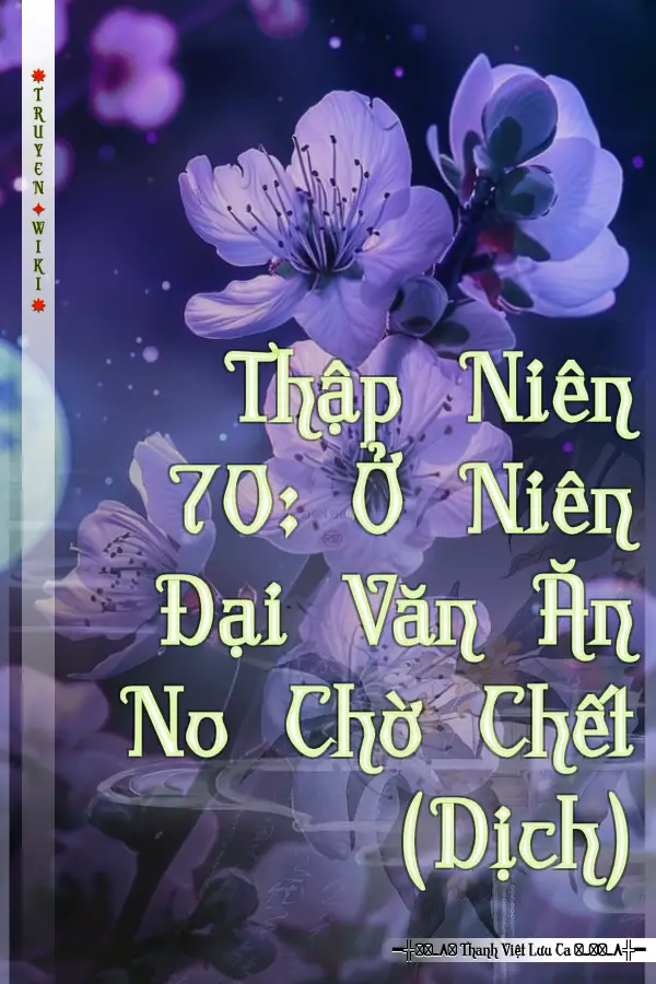 Thập Niên 70: Ở Niên Đại Văn Ăn No Chờ Chết (Dịch)