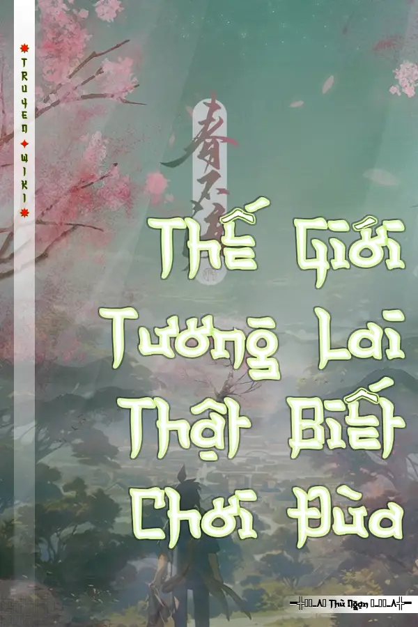 Thế Giới Tương Lai Thật Biết Chơi Đùa