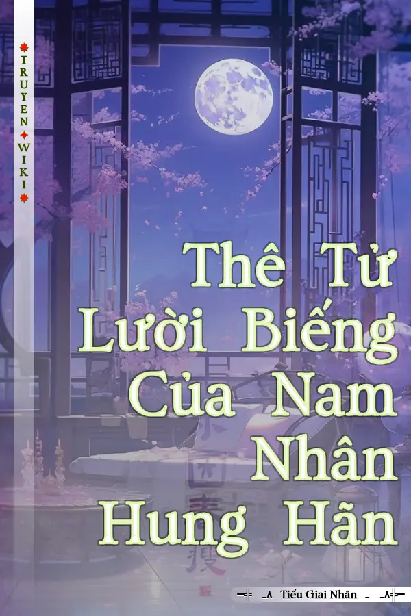 Truyện Thê Tử Lười Biếng Của Nam Nhân Hung Hãn