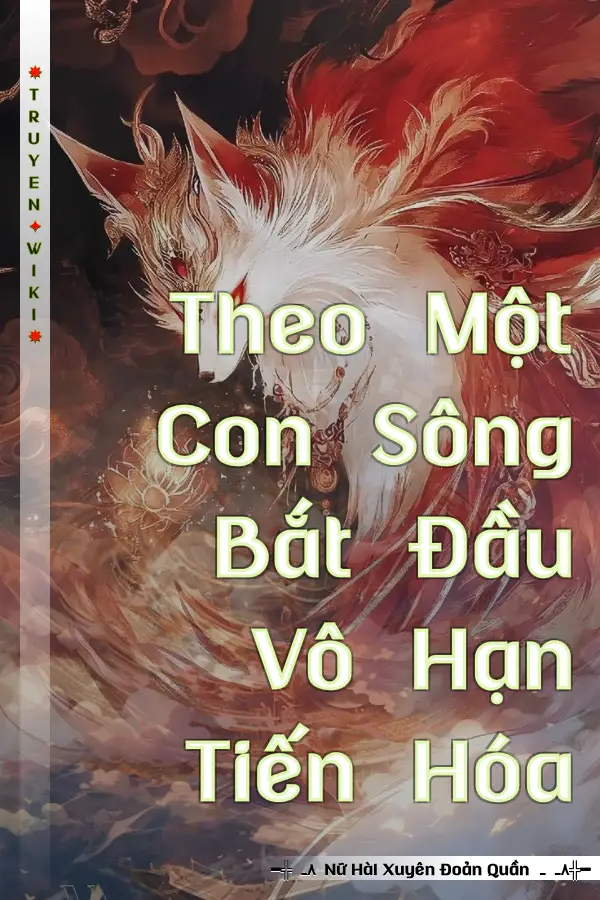 Truyện Theo Một Con Sông Bắt Đầu Vô Hạn Tiến Hóa