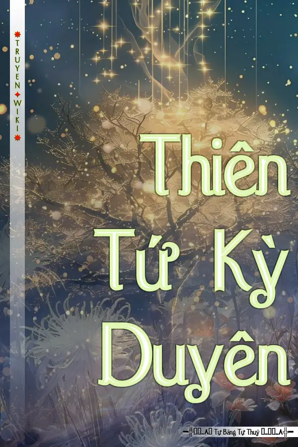 Truyện Thiên Tứ Kỳ Duyên