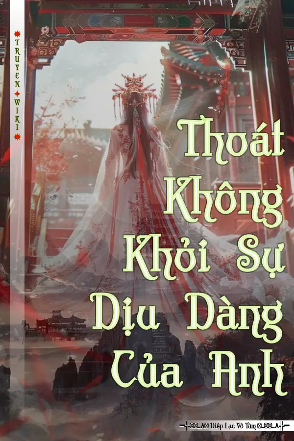 Truyện Thoát Không Khỏi Sự Dịu Dàng Của Anh