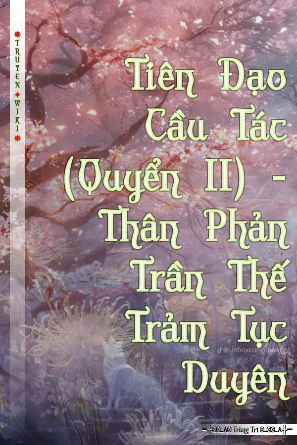 Tiên Đạo Cầu Tác (Quyển II) - Thân Phản Trần Thế Trảm Tục Duyên