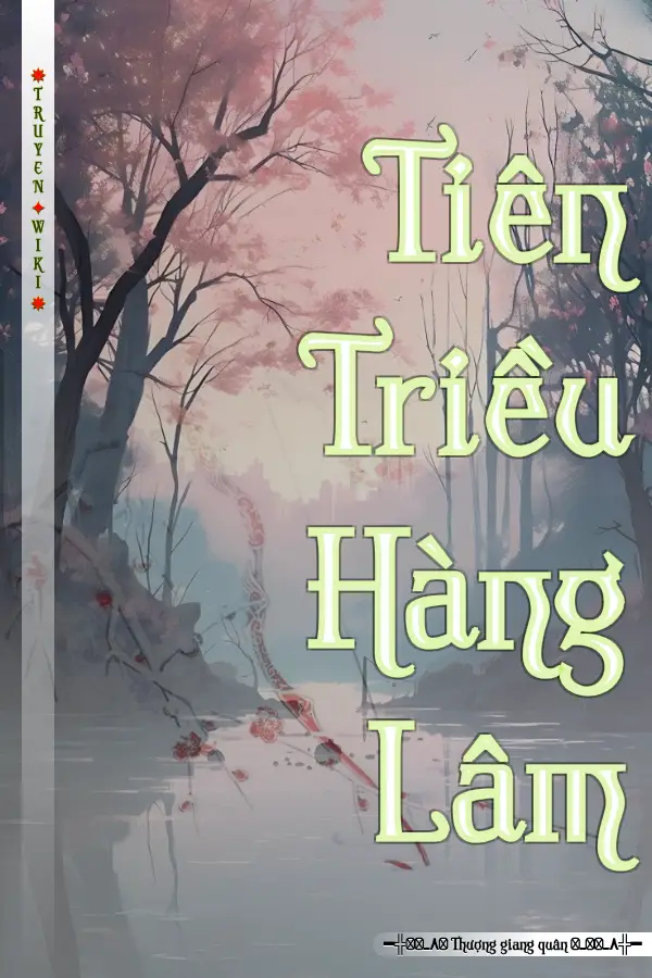 Truyện Tiên Triều Hàng Lâm