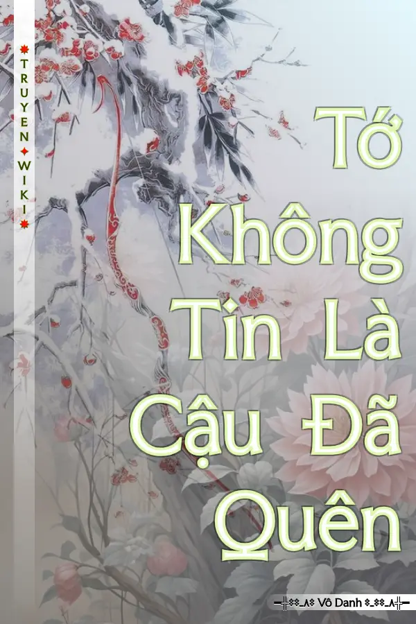 Tớ Không Tin Là Cậu Đã Quên