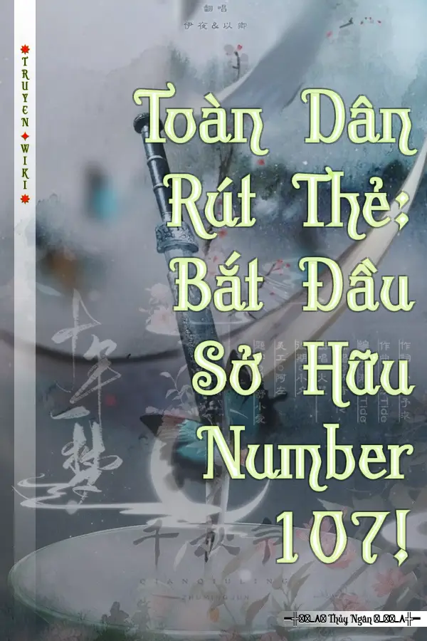 Truyện Toàn Dân Rút Thẻ: Bắt Đầu Sở Hữu Number 107!