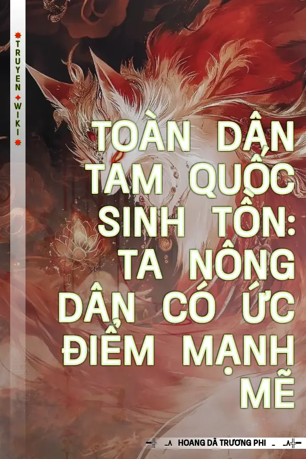 Toàn Dân Tam Quốc Sinh Tồn: Ta Nông Dân Có Ức Điểm Mạnh Mẽ