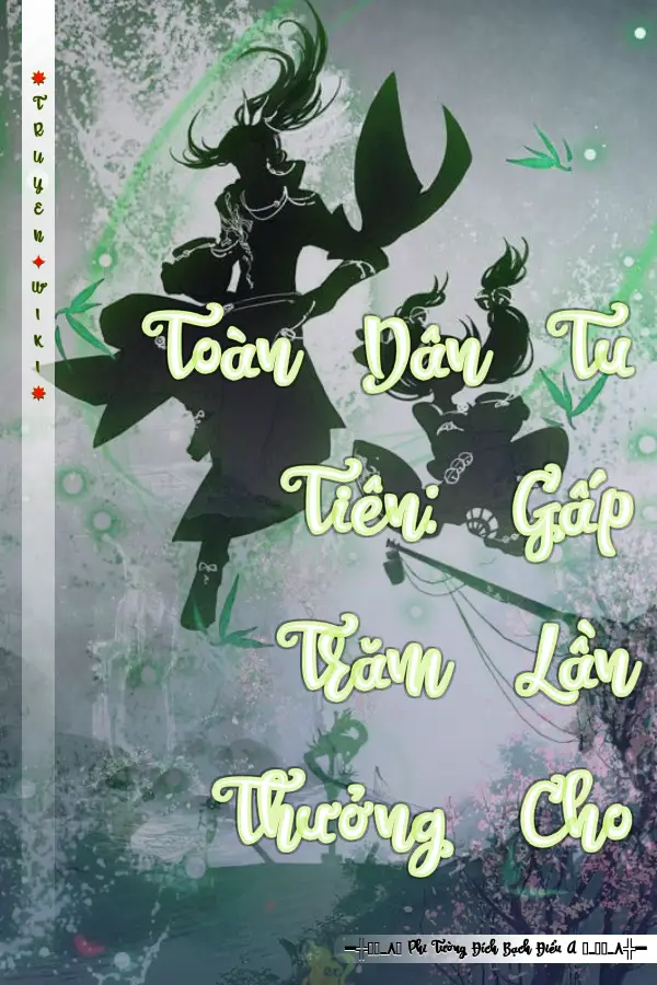 Toàn Dân Tu Tiên: Gấp Trăm Lần Thưởng Cho