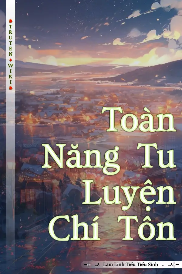 Toàn Năng Tu Luyện Chí Tôn