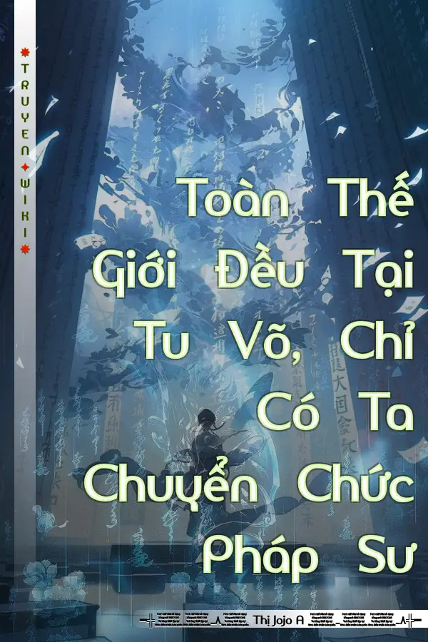 Toàn Thế Giới Đều Tại Tu Võ, Chỉ Có Ta Chuyển Chức Pháp Sư