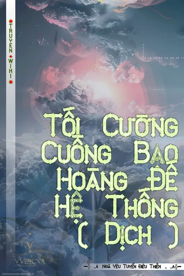 Tối Cường Cuồng Bạo Hoàng Đế Hệ Thống ( Dịch )