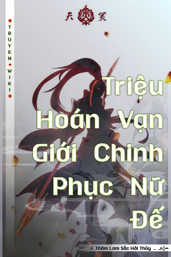 Triệu Hoán Vạn Giới Chinh Phục Nữ Đế