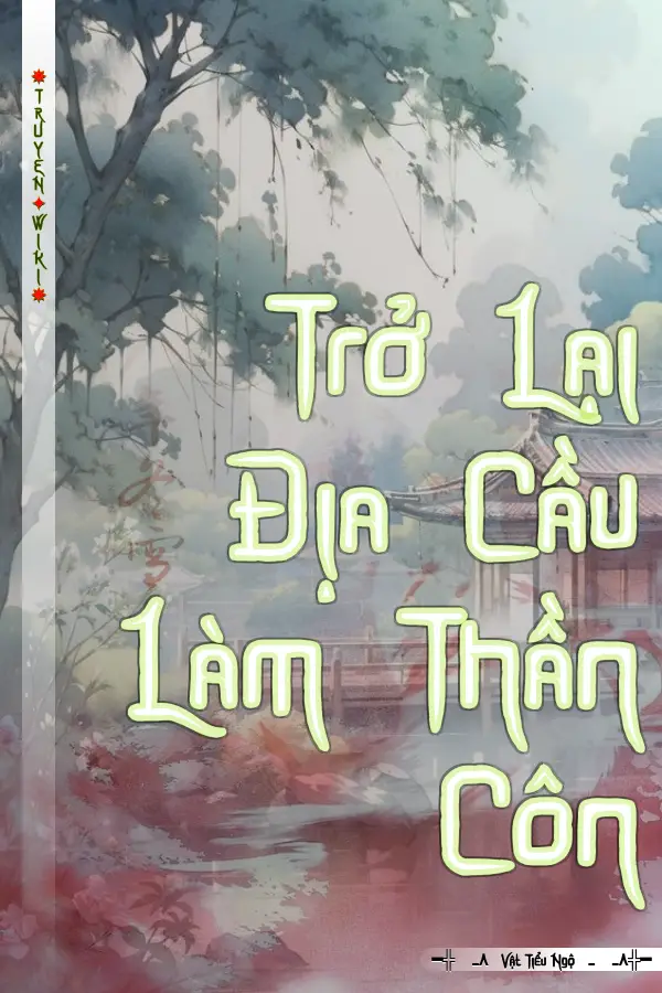 Trở Lại Địa Cầu Làm Thần Côn