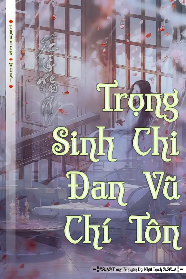 Trọng Sinh Chi Đan Vũ Chí Tôn