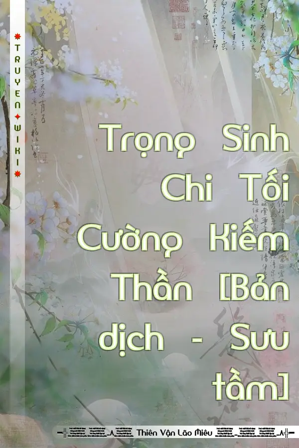 Truyện Trọng Sinh Chi Tối Cường Kiếm Thần [Bản dịch - Sưu tầm]