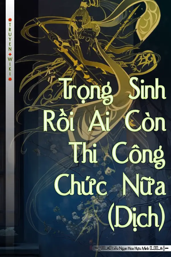 Truyện Trọng Sinh Rồi Ai Còn Thi Công Chức Nữa (Dịch)