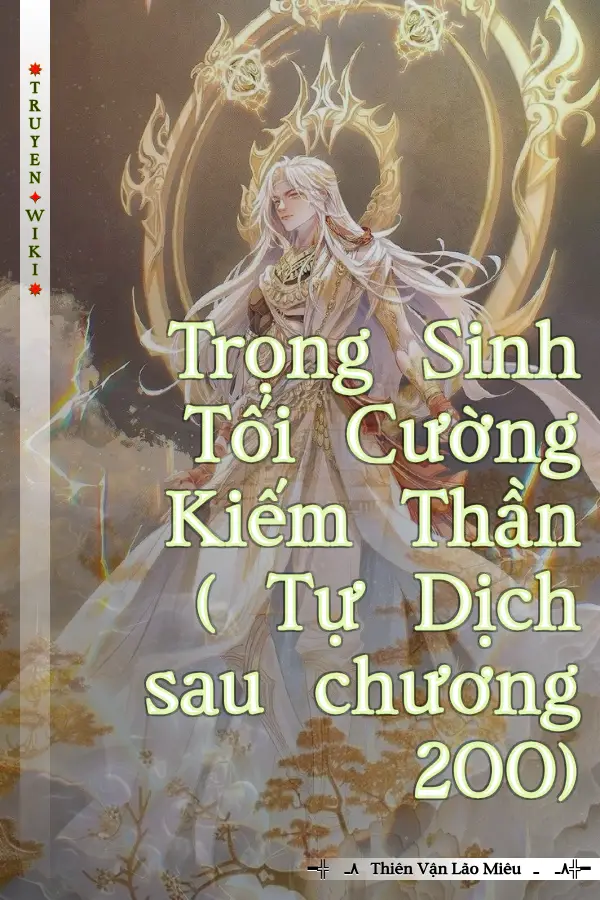 Trọng Sinh Tối Cường Kiếm Thần ( Tự Dịch sau chương 200)