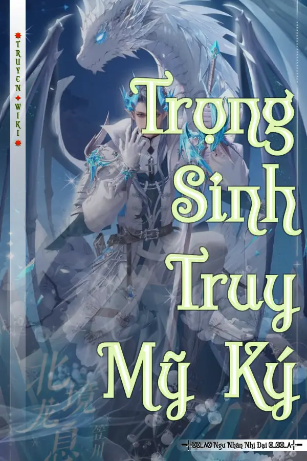 Truyện Trọng Sinh Truy Mỹ Ký