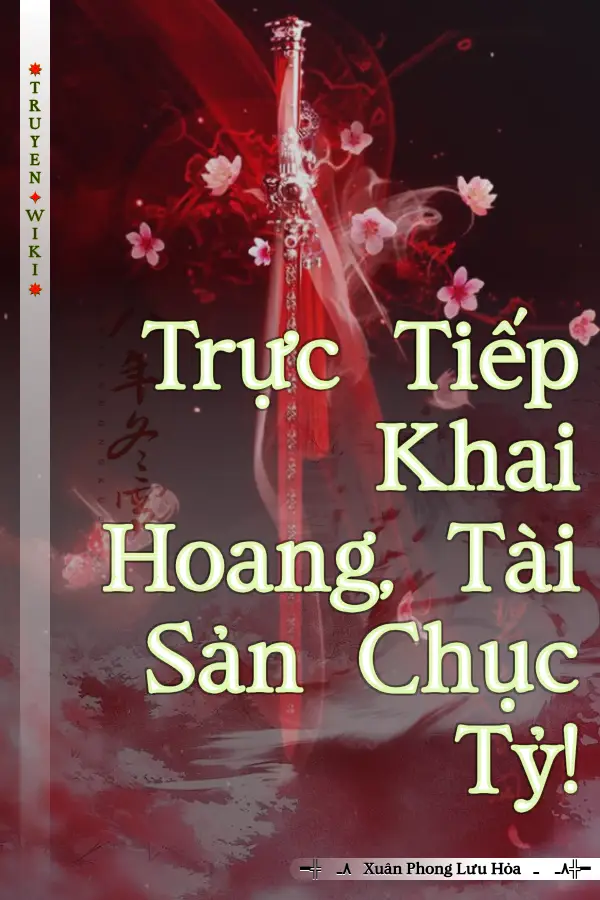 Truyện Trực Tiếp Khai Hoang, Tài Sản Chục Tỷ!