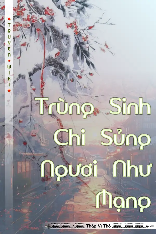 Trùng Sinh Chi Sủng Ngươi Như Mạng