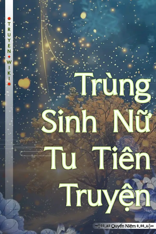 Truyện Trùng Sinh Nữ Tu Tiên Truyện