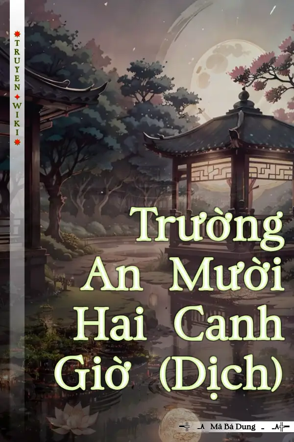 Truyện Trường An Mười Hai Canh Giờ (Dịch)