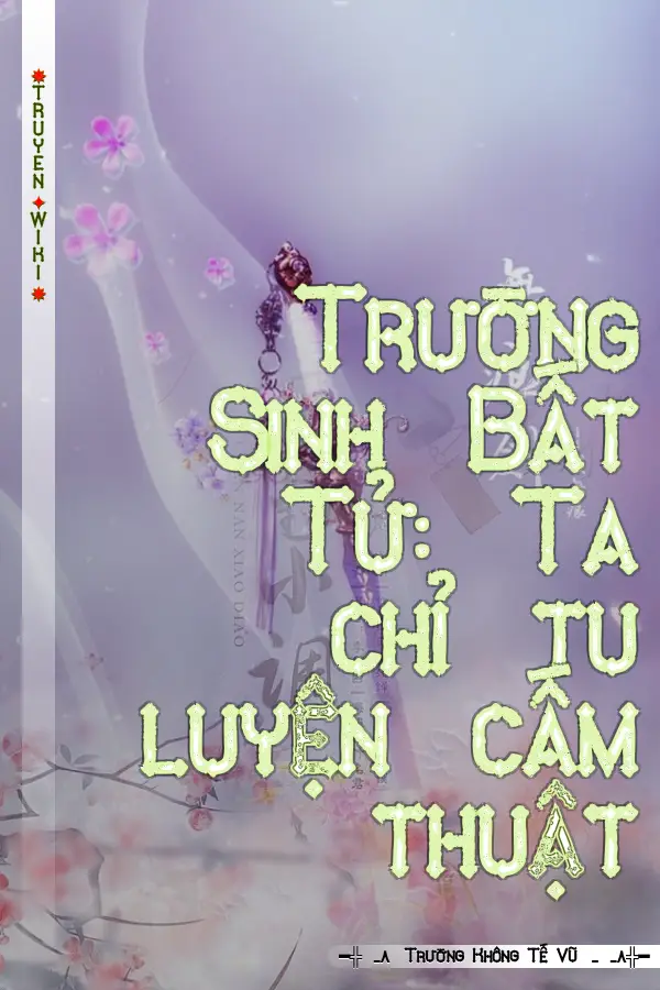 Trường Sinh Bất Tử: Ta chỉ tu luyện cấm thuật