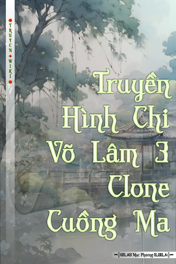 Truyền Hình Chi Võ Lâm 3 Clone Cuồng Ma